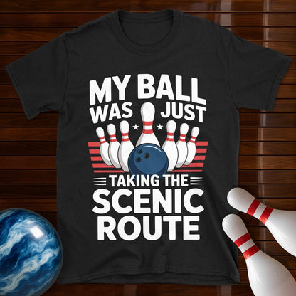 My Ball Was Just Taking The Scenic Route Bowling Tee