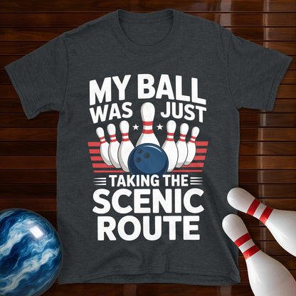 My Ball Was Just Taking The Scenic Route Bowling Tee