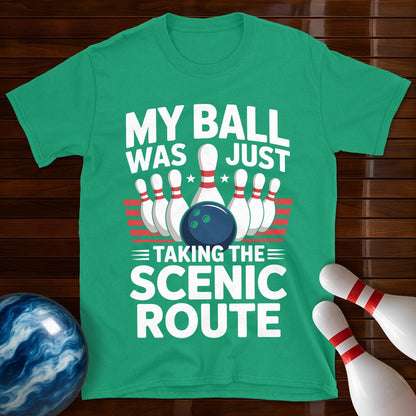 My Ball Was Just Taking The Scenic Route Bowling Tee