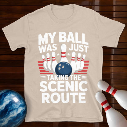 My Ball Was Just Taking The Scenic Route Bowling Tee