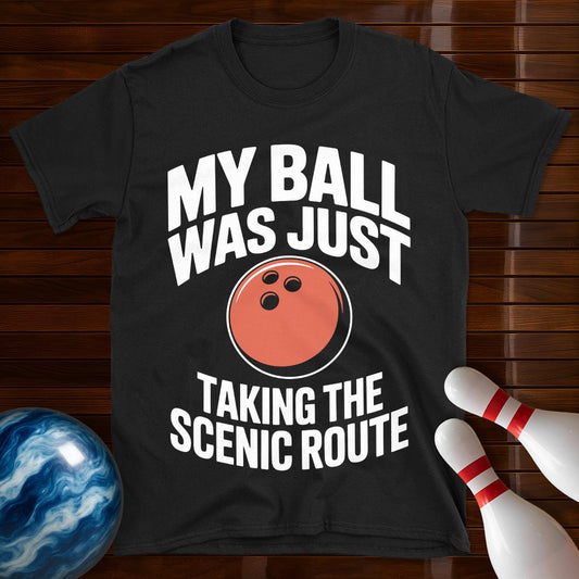My Ball Was Just Taking The Scenic Route Shirt