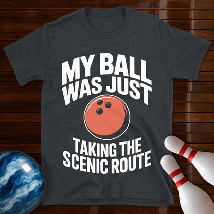 My Ball Was Just Taking The Scenic Route Shirt
