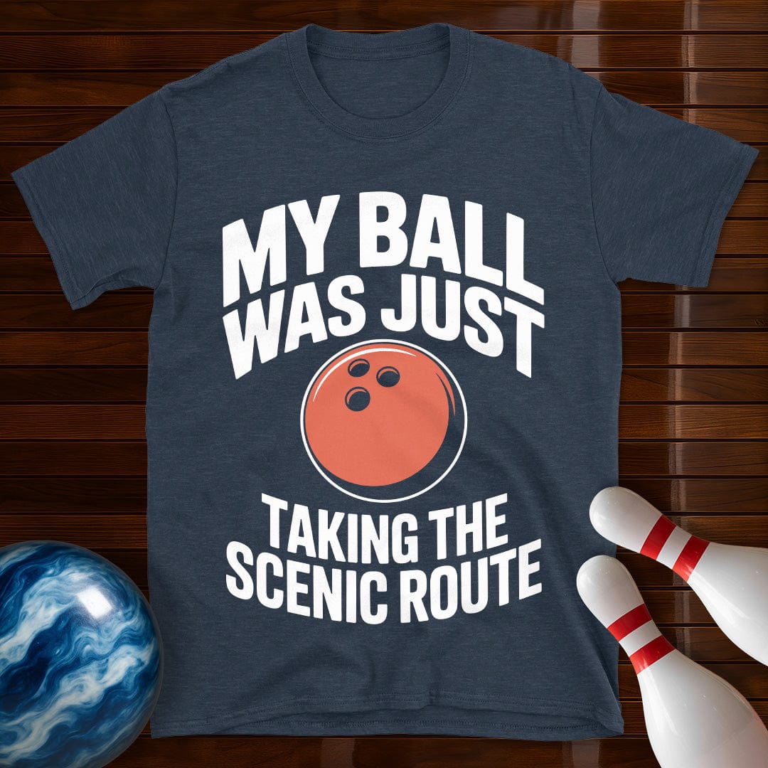 My Ball Was Just Taking The Scenic Route Shirt