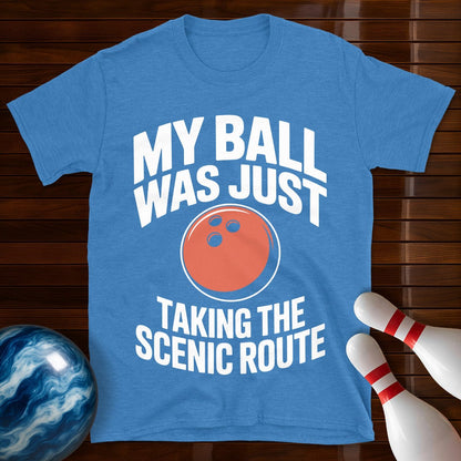 My Ball Was Just Taking The Scenic Route Shirt