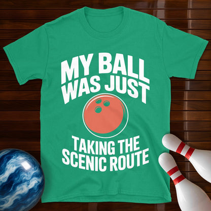 My Ball Was Just Taking The Scenic Route Shirt