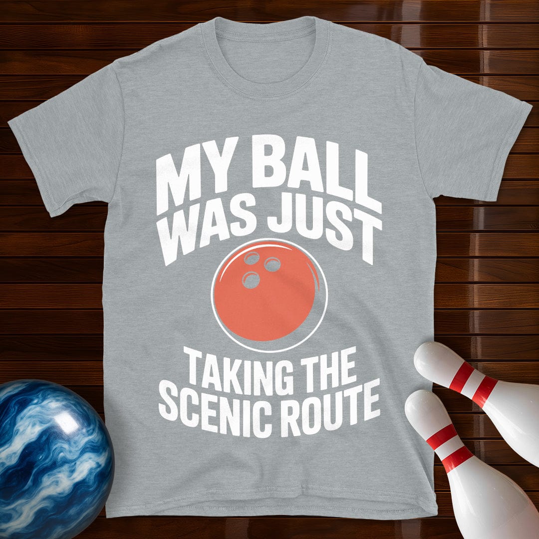 My Ball Was Just Taking The Scenic Route Shirt