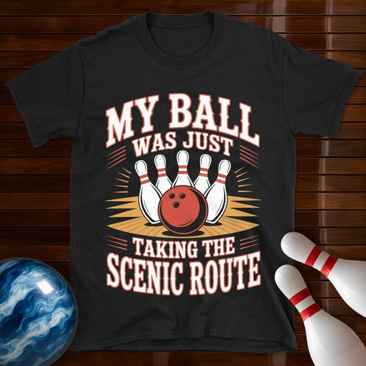 My Ball Was Just Taking The Scenic Route T-Shirt