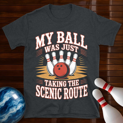 My Ball Was Just Taking The Scenic Route T-Shirt