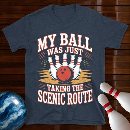 My Ball Was Just Taking The Scenic Route T-Shirt