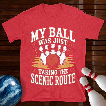 My Ball Was Just Taking The Scenic Route T-Shirt