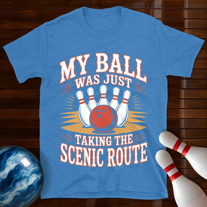 My Ball Was Just Taking The Scenic Route T-Shirt