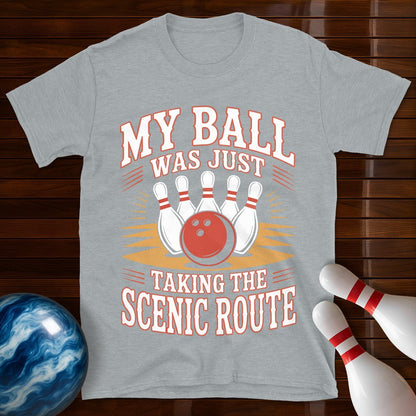 My Ball Was Just Taking The Scenic Route T-Shirt