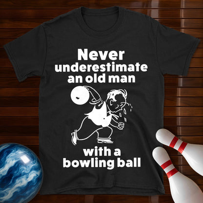 Never Underestimate An Old Man Bowling T-Shirt