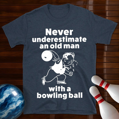 Never Underestimate An Old Man Bowling T-Shirt