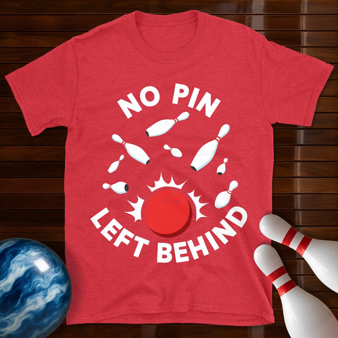 No Pin Left Behind Bowling T-Shirt