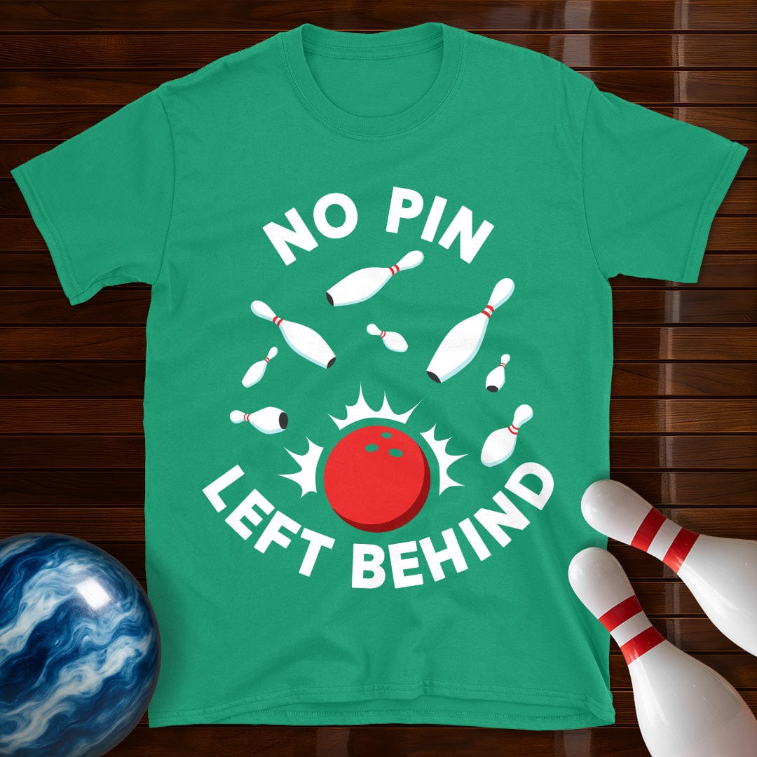 No Pin Left Behind Bowling T-Shirt