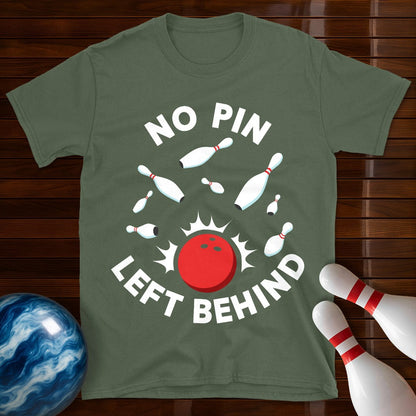 No Pin Left Behind Bowling T-Shirt