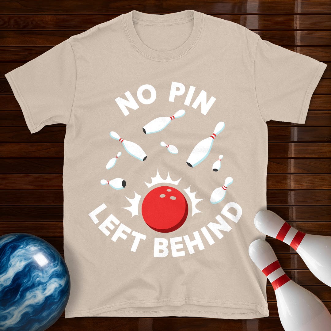 No Pin Left Behind Bowling T-Shirt
