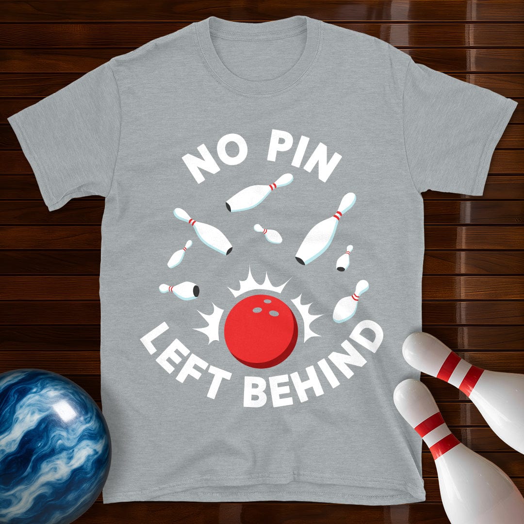 No Pin Left Behind Bowling T-Shirt