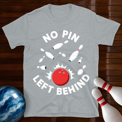 No Pin Left Behind Bowling T-Shirt