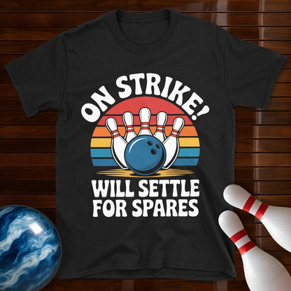 On Strike Will Settle For Spares Bowling Tee