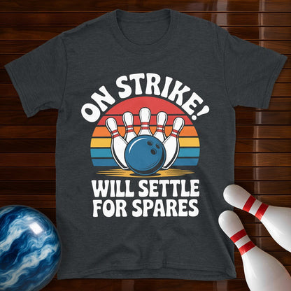 On Strike Will Settle For Spares Bowling Tee