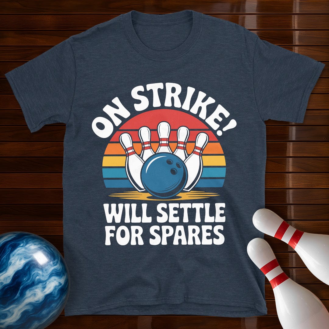 On Strike Will Settle For Spares Bowling Tee
