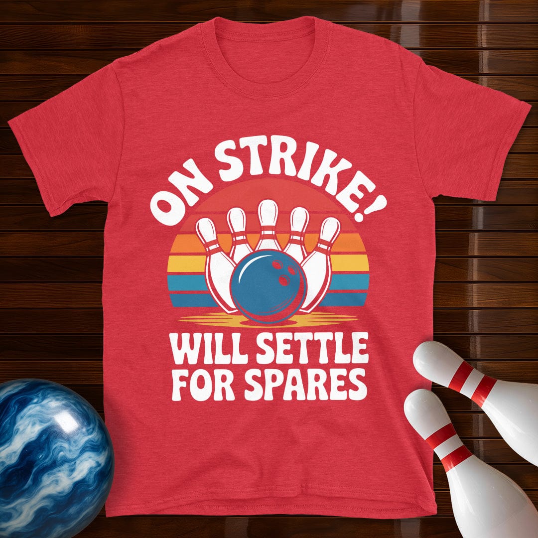 On Strike Will Settle For Spares Bowling Tee