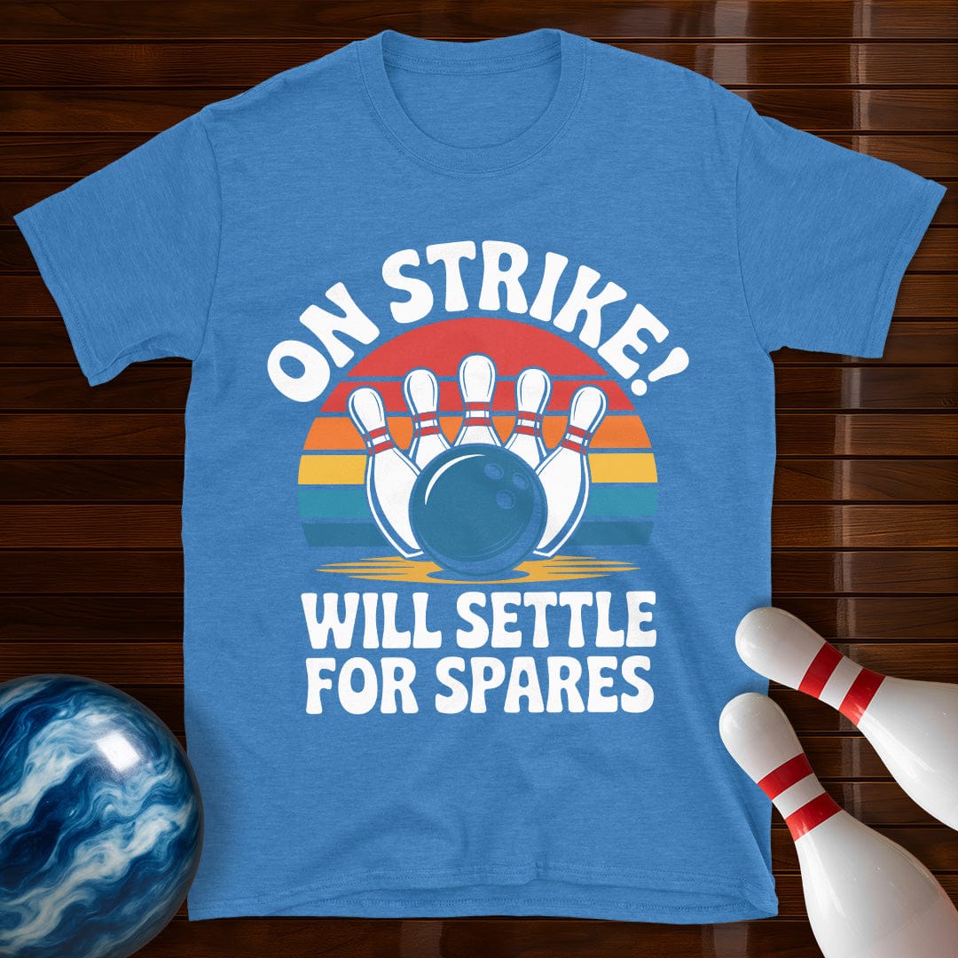 On Strike Will Settle For Spares Bowling Tee