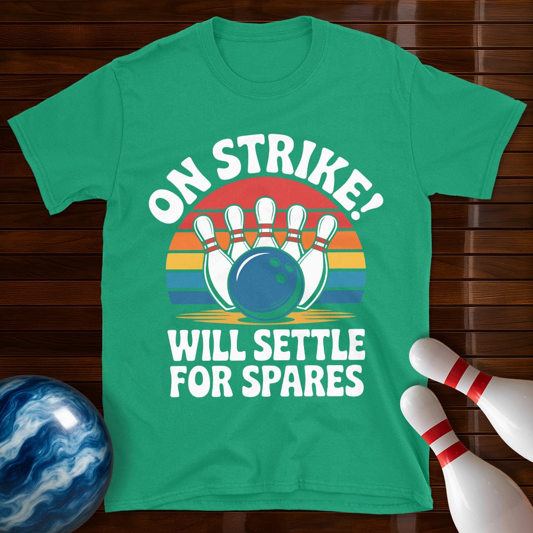 On Strike Will Settle For Spares Bowling Tee