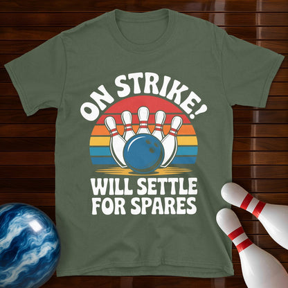 On Strike Will Settle For Spares Bowling Tee
