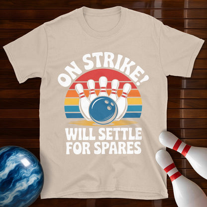 On Strike Will Settle For Spares Bowling Tee