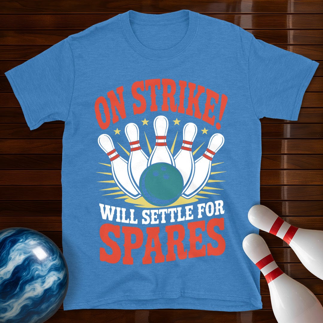 On Strike Will Settle For Spares Shirt
