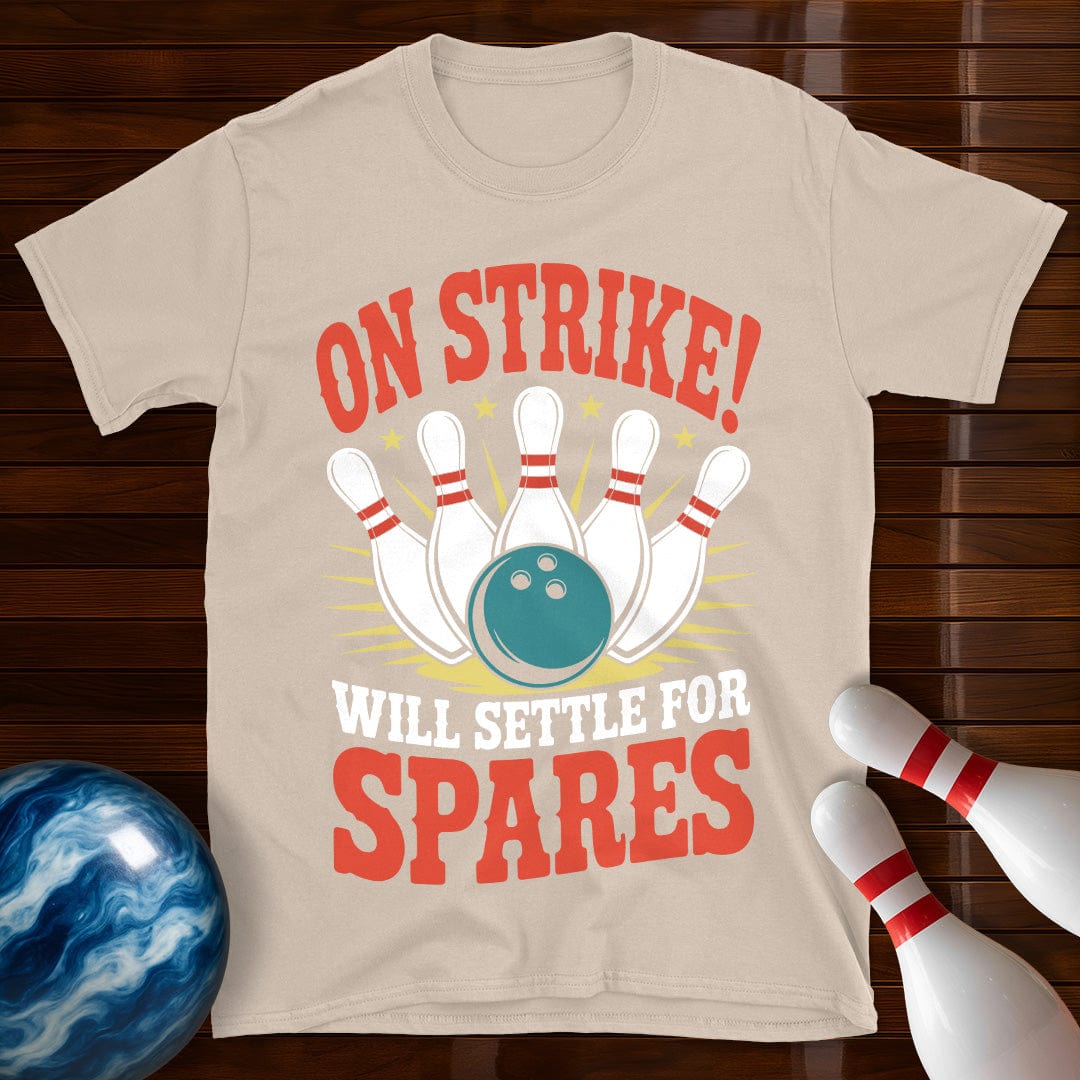 On Strike Will Settle For Spares Shirt