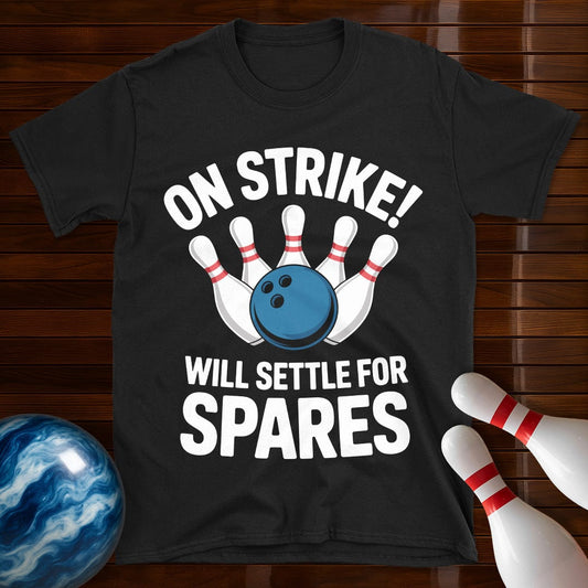 On Strike Will Settle For Spares T-Shirt