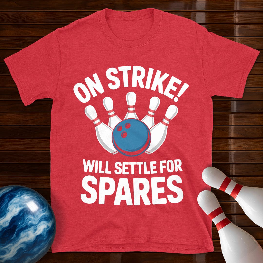 On Strike Will Settle For Spares T-Shirt