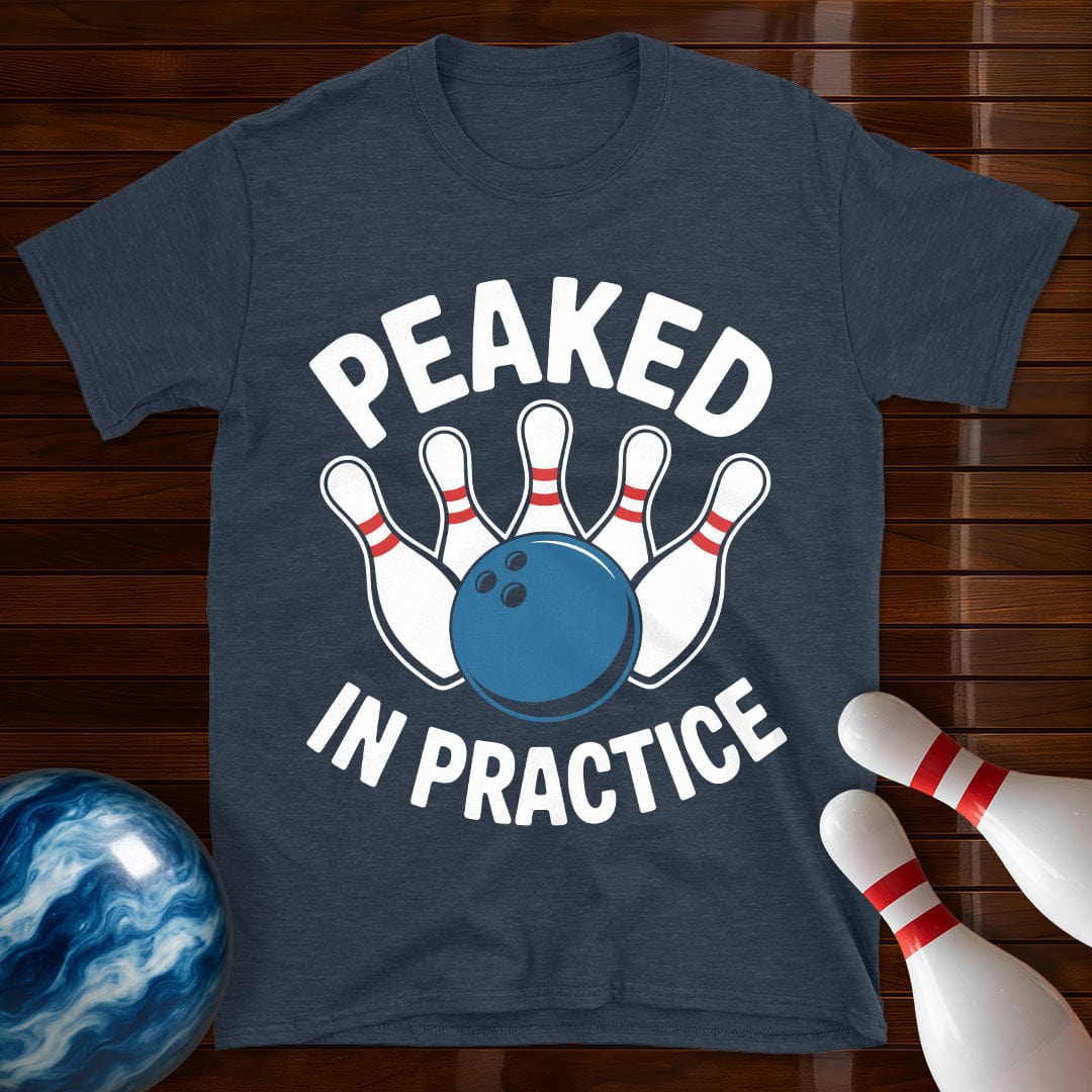 Peaked In Practice T-Shirt