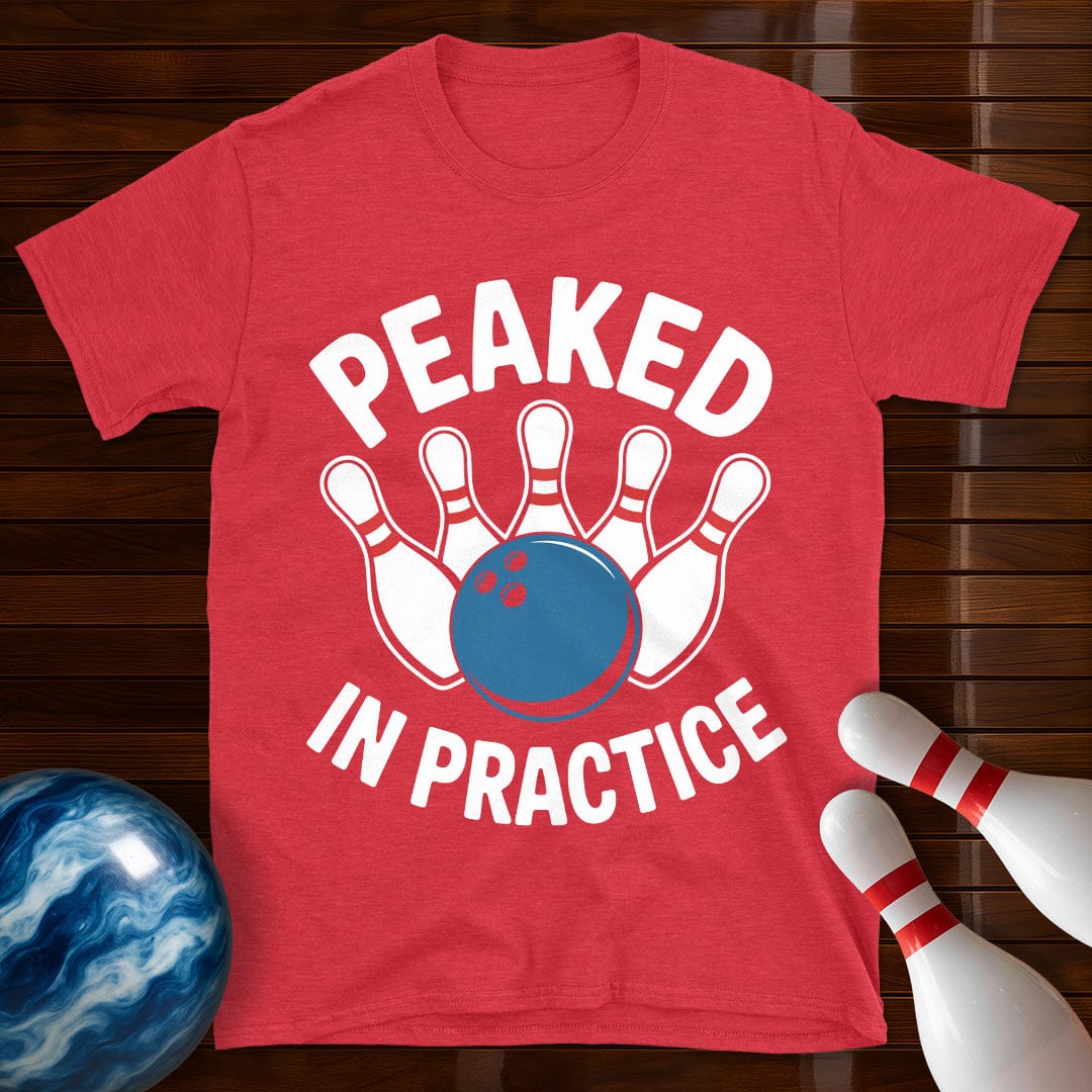 Peaked In Practice T-Shirt