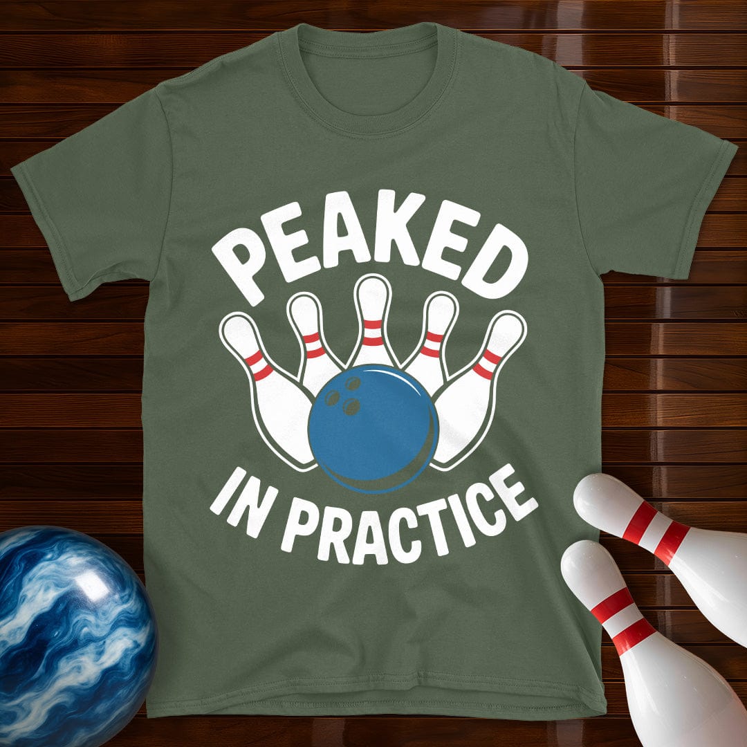 Peaked In Practice T-Shirt