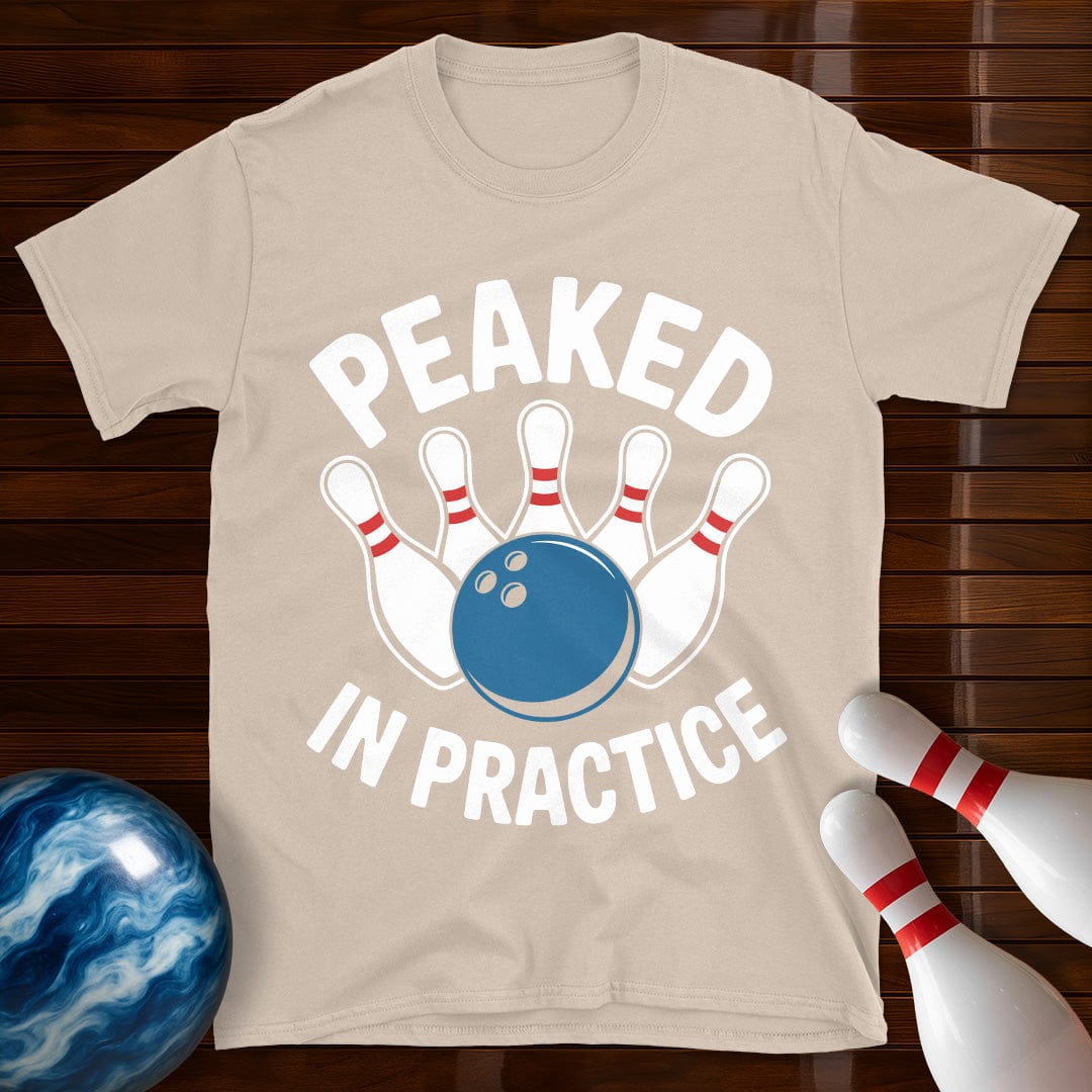 Peaked In Practice T-Shirt
