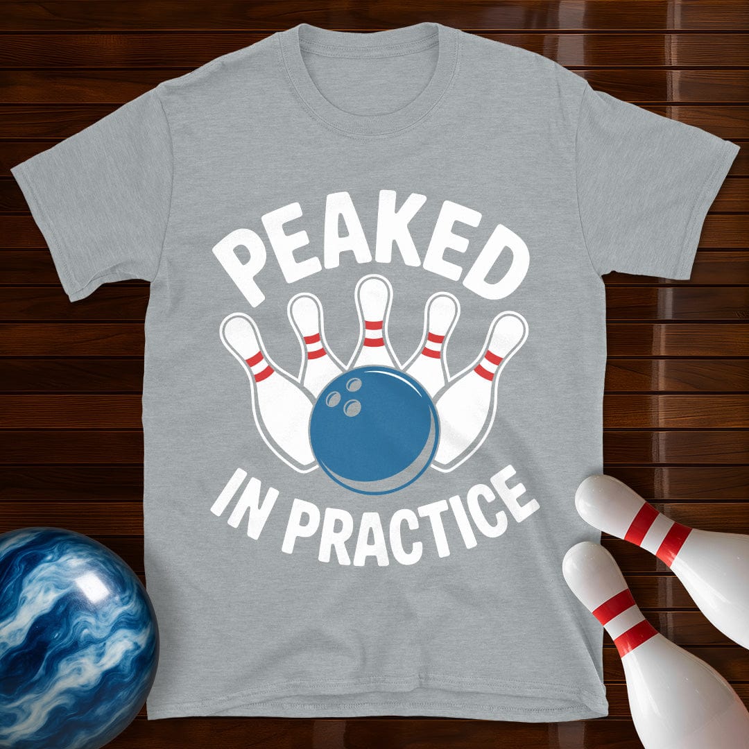 Peaked In Practice T-Shirt