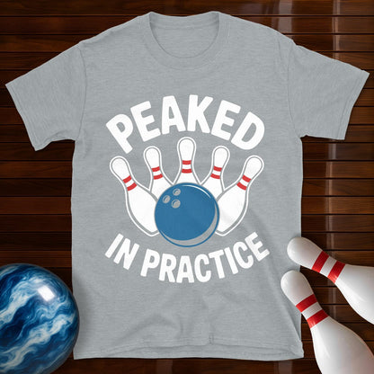 Peaked In Practice T-Shirt