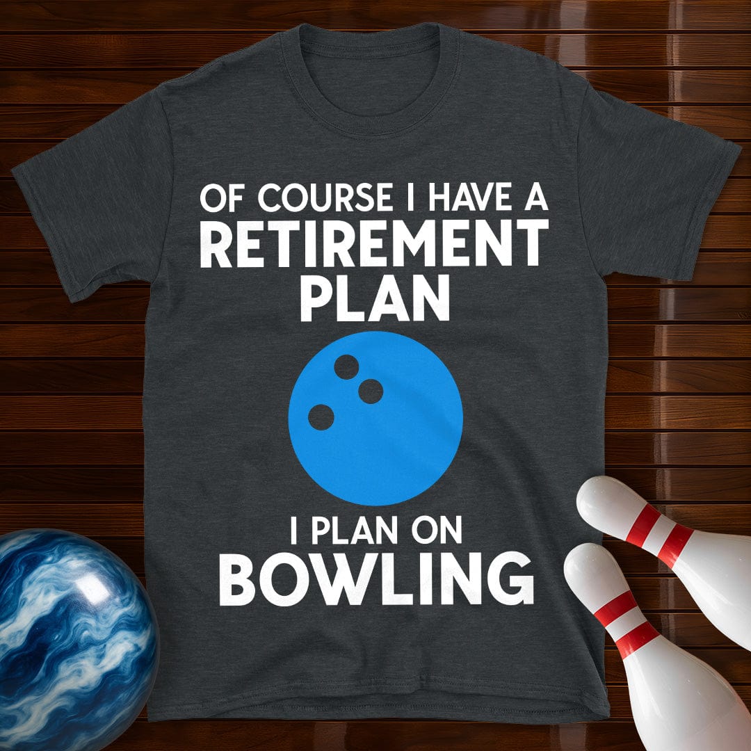 Retirement Plan Bowling T-Shirt