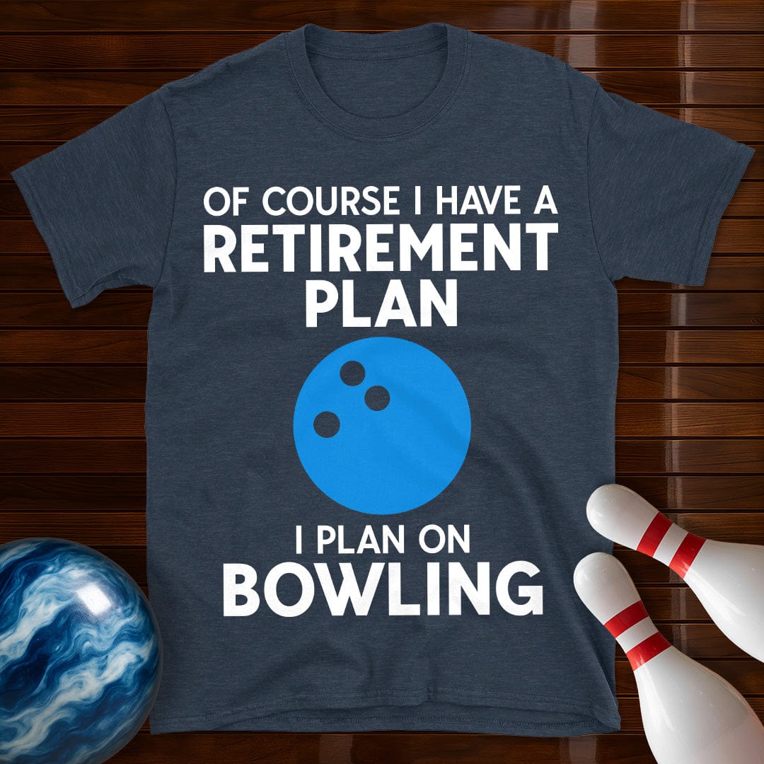 Retirement Plan Bowling T-Shirt