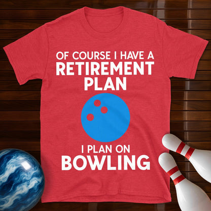 Retirement Plan Bowling T-Shirt