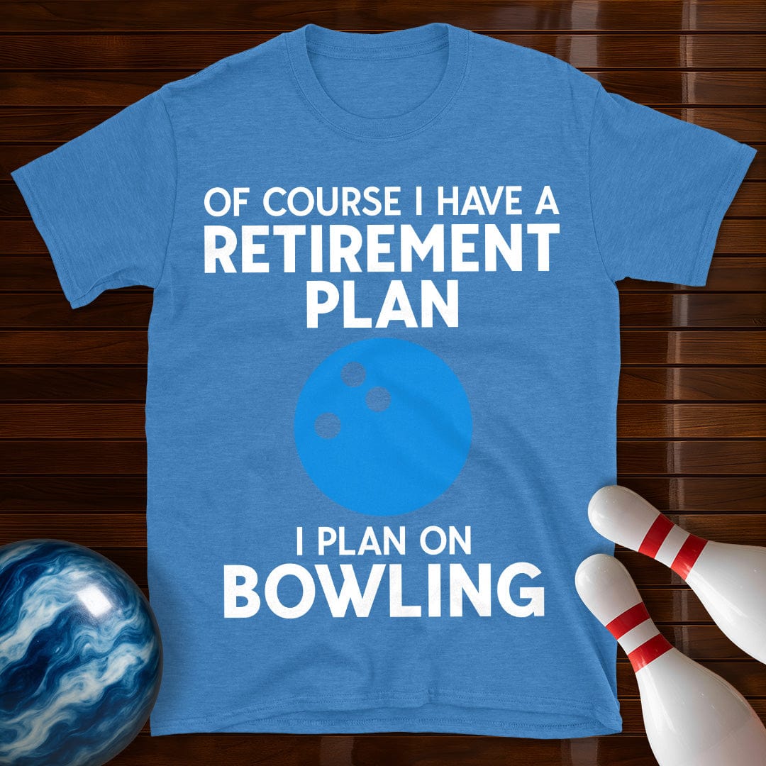 Retirement Plan Bowling T-Shirt