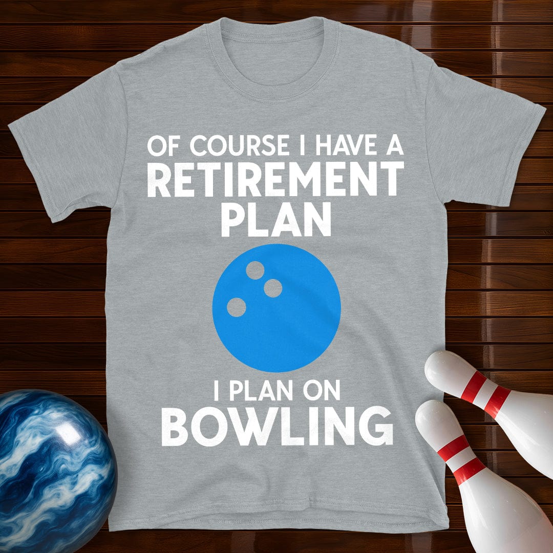Retirement Plan Bowling T-Shirt