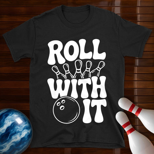 Roll With It T-Shirt