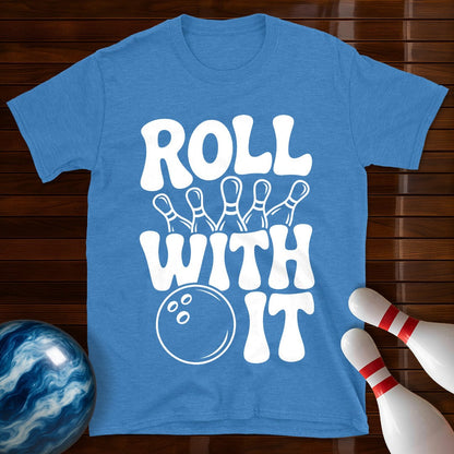 Roll With It T-Shirt