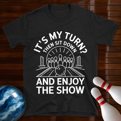 Sit Down And Enjoy The Show Bowling T-Shirt